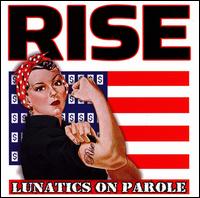Lunatics on Parole - Rise lyrics