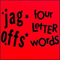 Jag Offs - Jag-Offs/Four Letter Words [Split CD] lyrics