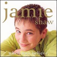 Jamie Shaw - When You Believe lyrics