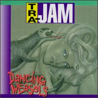 Tra-Jam - Dancing Weasels lyrics