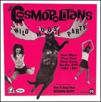 The Cosmopolitans - Wild Moose Party: Pom Pom Girls Gone New Wave NYC 1980-1981 lyrics