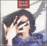 Mikie Rivera - En Cuerdas Para Cuerdos [live] lyrics