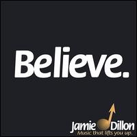 Jamie Dillon - Believe lyrics