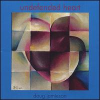 Doug Jamieson - Undefended Heart lyrics