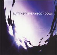 Matthew - Everybody Down lyrics