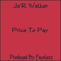 Ja'r Walker - Price to Pay lyrics
