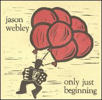 Jason Webley - Only Just Beginning lyrics