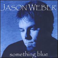 Jason Weber - Something Blue lyrics
