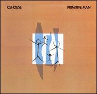 Icehouse - Primitive Man lyrics