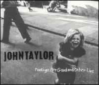 John Taylor - Feelings Are Good & Other Lies [Revolver] lyrics