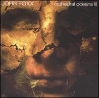 John Foxx - Cathedral Oceans III lyrics