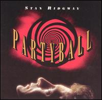 Stan Ridgway - Partyball lyrics