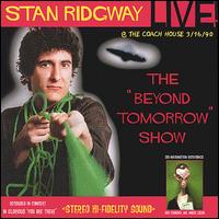 Stan Ridgway - Live! Beyond Tomorrow! 1990 @ the Coach House, ... lyrics