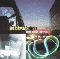 Stan Ridgway - Snakebite: Blacktop Ballads & Fugitive Songs lyrics