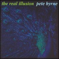 Pete Byrne - The Real Illusion lyrics