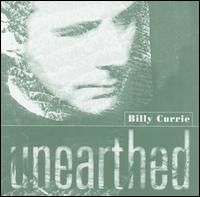 Billy Currie - Unearthed lyrics