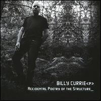 Billy Currie - Accidental Poetry of the Structure lyrics