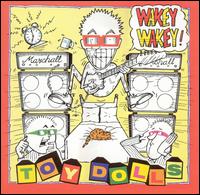 Toy Dolls - Wakey Wakey lyrics