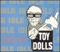 Toy Dolls - Idle Gossip lyrics