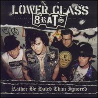 Lower Class Brats - Rather Be Hated Than Ignored lyrics