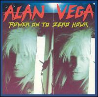Alan Vega - Power on to Zero Hour lyrics