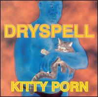 Dryspell - Kitty Porn lyrics