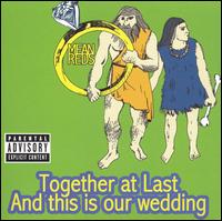 The Mean Reds - Together at Last and This Is Our Wedding lyrics