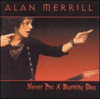 Alan Merrill - Never Pet a Burning Dog lyrics