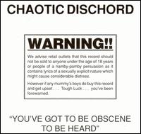 Chaotic Dischord - You've Got to Be Obscene to Be Heard lyrics