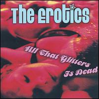 The Erotics - All That Glitters Is Dead lyrics
