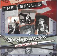 The Skulls - Beyond Warped: Live Music Series lyrics