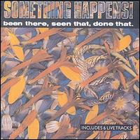 Something Happens - Been There, Seen That, Done That lyrics
