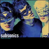 Subsonics - Follow Me Down lyrics