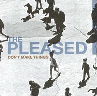 The Pleased - Don't Make Things lyrics