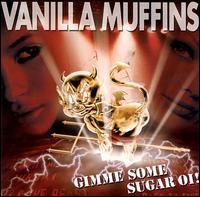 Vanilla Muffins - Gimme Some Sugar Oi! lyrics