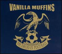 Vanilla Muffins - The Drug Is Football lyrics
