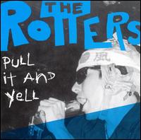 The Rotters - Pull It and Yell lyrics