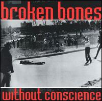 Broken Bones - Without Conscience lyrics
