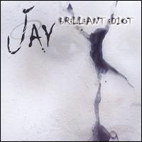 Jay - Brilliant Idiot lyrics