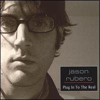 Jason Rubero - Plug in to the Real lyrics