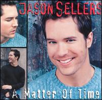 Jason Sellers - A Matter of Time lyrics