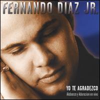 Fernando Diaz Jr - Yo Te Agradezco lyrics