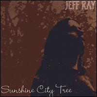 Jeff Ray - Sunshine City Tree lyrics