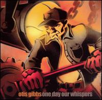 Otis Gibbs - One Day Our Whisper lyrics