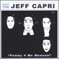Jeff Capri - Funny 4 No Reason lyrics