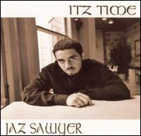 Jaz Sawyer - Itz Time lyrics