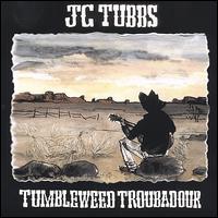 JC Tubbs - The Tumbleweed Troubadour lyrics