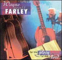 Wayne Scott Farley - For the Glory of the Lord lyrics