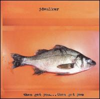 JD Walker - Them Get You...Them Got You lyrics