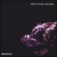 David F. Fox - Walk Through Everyday lyrics
